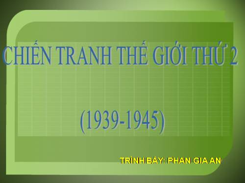 Bài 21. Chiến tranh thế giới thứ hai (1939 - 1945)