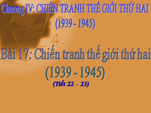 Bài 21. Chiến tranh thế giới thứ hai (1939 - 1945)