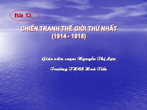 Bài 13. Chiến tranh thế giới thứ nhất (1914 - 1918)