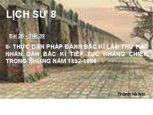 Bài 25. Kháng chiến lan rộng ra toàn quốc (1873 - 1884)