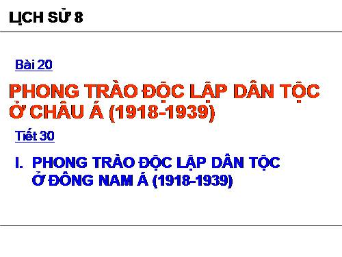 Bài 20. Phong trào độc lập dân tộc ở châu Á (1918 - 1939)