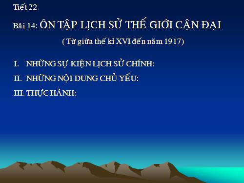 Bài 14. Ôn tập lịch sử thế giới cận đại (Từ giữa thế kỉ XVI đến năm 1917)