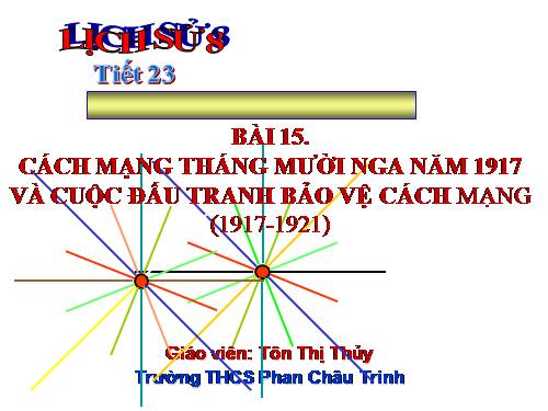 Bài 15. Cách mạng tháng Mười Nga năm 1917 và cuộc đấu tranh bảo vệ cách mạng (1917 - 1921)