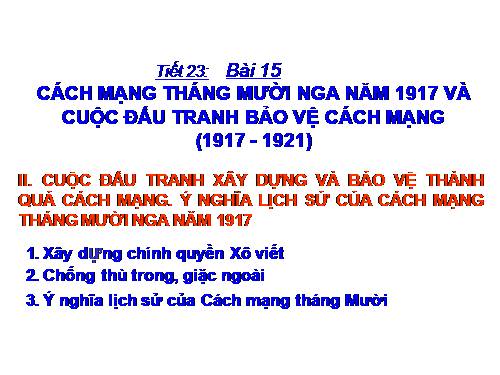 Bài 15. Cách mạng tháng Mười Nga năm 1917 và cuộc đấu tranh bảo vệ cách mạng (1917 - 1921)