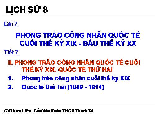 Bài 7. Phong trào công nhân quốc tế cuối thế kỉ XIX - đầu thế kỉ XX