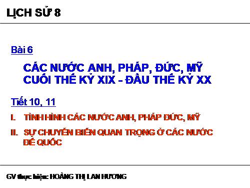 Bài 6. Các nước Anh, Pháp. Đức, Mĩ cuối thế kỉ XIX - đầu thế kỉ XX