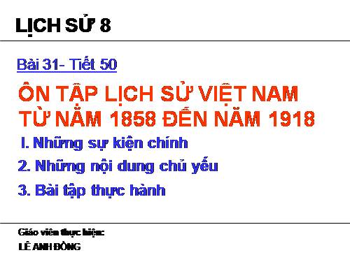 Bài 31. Ôn tập lịch sử Việt Nam từ năm 1858 đến năm 1918