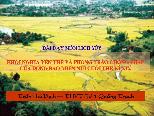 Bài 27. Khởi nghĩa Yên Thế và phong trào chống Pháp của đồng bào miền núi cuối thế kỉ XIX