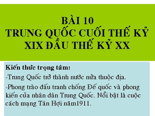 Bài 10. Trung Quốc cuối thế kỉ XIX - đầu thế kỉ XX