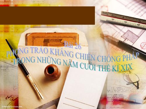 Bài 26. Phong trào kháng chiến chống Pháp trong những năm cuối thế kỉ XIX