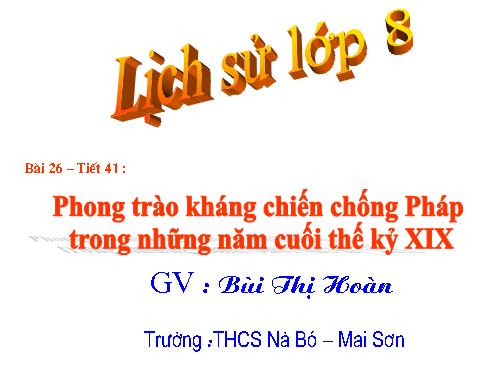 Bài 26. Phong trào kháng chiến chống Pháp trong những năm cuối thế kỉ XIX