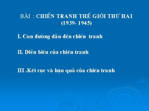 Bài 21. Chiến tranh thế giới thứ hai (1939 - 1945)