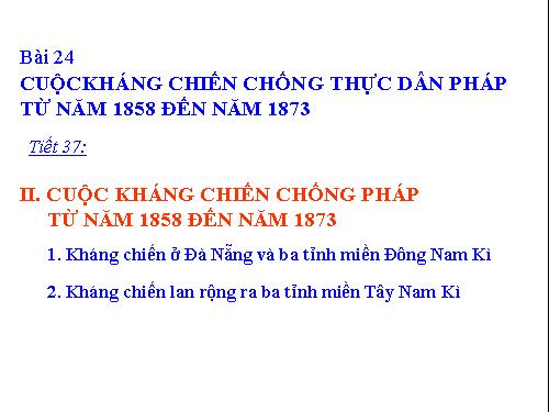 Bài 24. Cuộc kháng chiến từ năm 1858 đến năm 1873