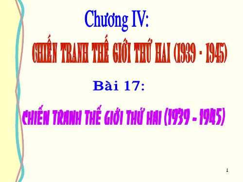 Bài 21. Chiến tranh thế giới thứ hai (1939 - 1945)