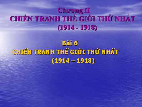 Bài 13. Chiến tranh thế giới thứ nhất (1914 - 1918)