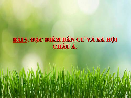 Bài 5. Đặc điểm dân cư, xã hội châu Á