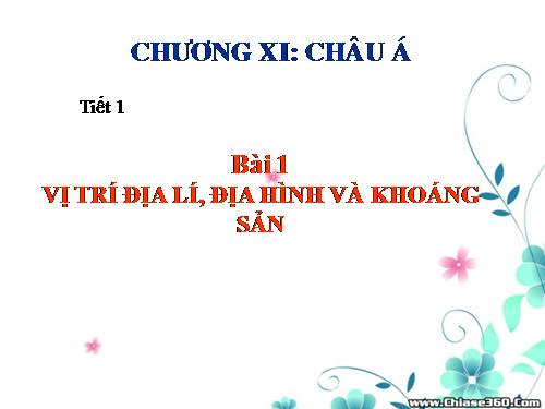 Bài 1. Vị trí địa lí, địa hình và khoáng sản