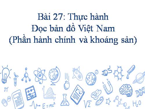 Bài 27. Thực hành: Đọc bản đồ Việt Nam