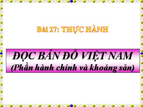 Bài 27. Thực hành: Đọc bản đồ Việt Nam