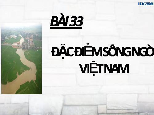 Bài 33. Đặc điểm sông ngòi Việt Nam