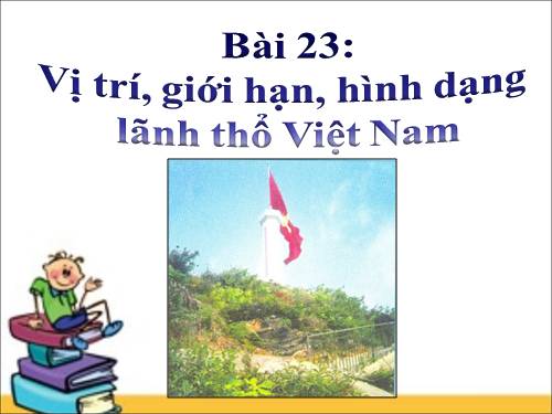 Bài 23. Vị trí, giới hạn, hình dạng lãnh thổ Việt Nam