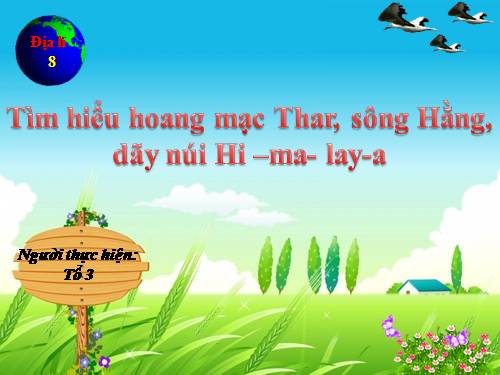 Tìm hiểu về sông hằng, dãy núi hi-ma-lay-a, hoang mạc Tha