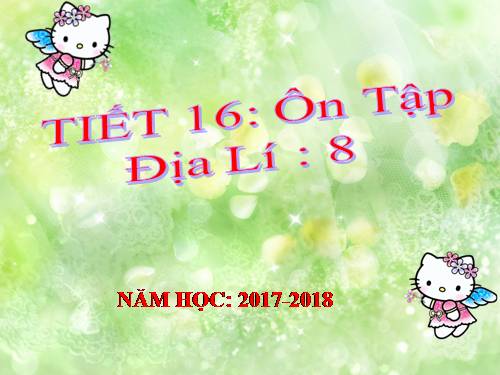 Địa lí 8.ÔN TẬP ĐỊA LÝ 8 HỌC KỲ I