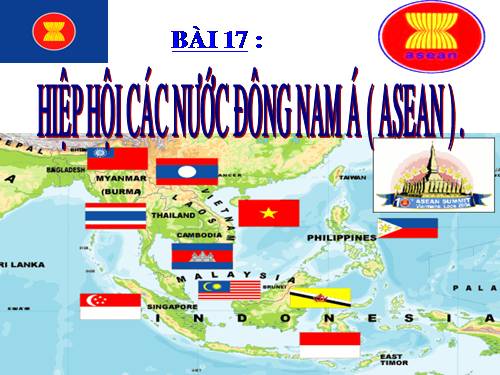 Bài 17. Hiệp hội các nước Đông Nam Á (ASEAN)