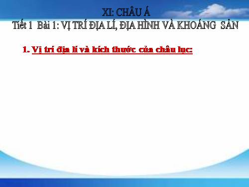 Bài 1. Vị trí địa lí, địa hình và khoáng sản