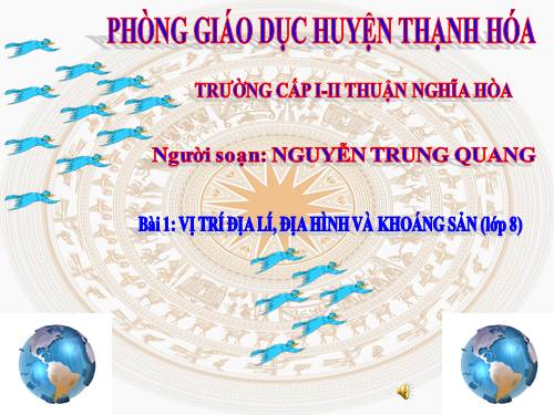 Bài 1. Vị trí địa lí, địa hình và khoáng sản