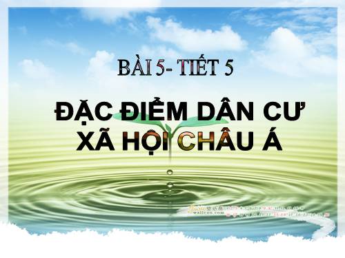 Bài 5. Đặc điểm dân cư, xã hội châu Á