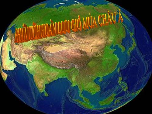 Bài 4. Thực hành: Phân tích hoàn lưu gió mùa ở châu Á