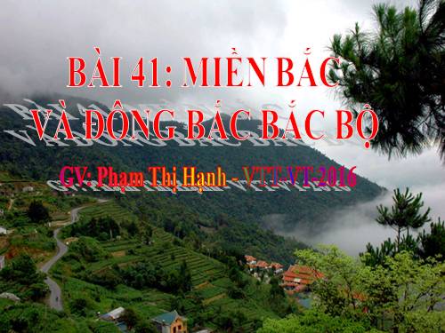 Bài 41. Miền Bắc và Đông Bắc Bắc Bộ