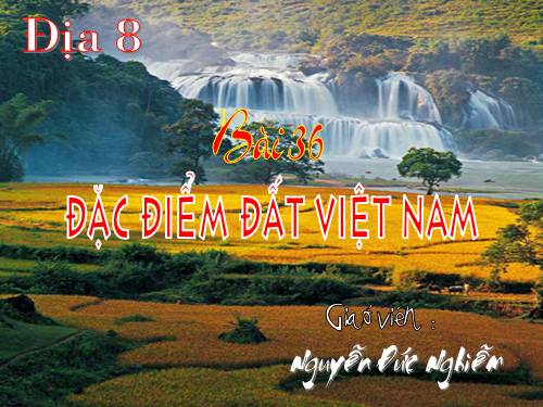 Bài 36. Đặc điểm đất Việt Nam