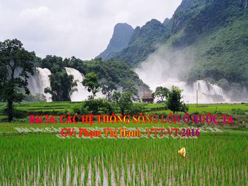 Bài 34. Các hệ thống sông lớn ở nước ta