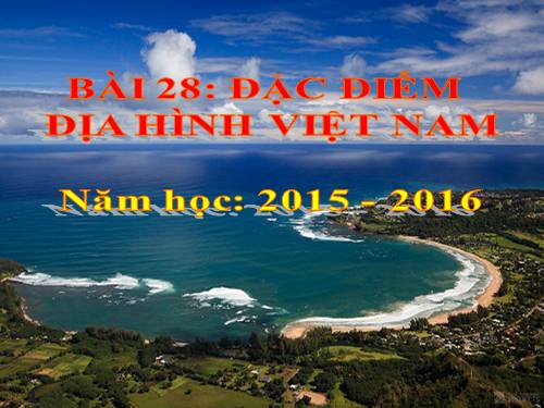 Bài 28. Đặc điểm địa hình Việt Nam