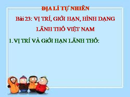 Bài 23. Vị trí, giới hạn, hình dạng lãnh thổ Việt Nam