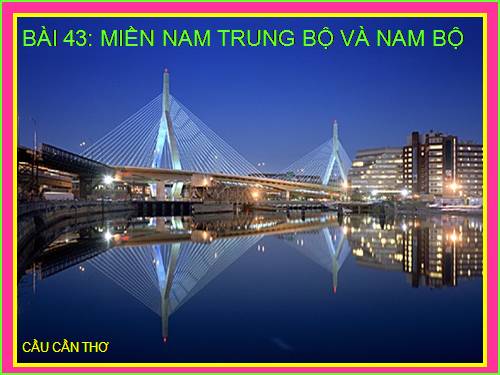 Bài 43. Miền Nam Trung Bộ và Nam Bộ