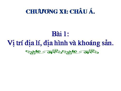 Bài 1. Vị trí địa lí, địa hình và khoáng sản