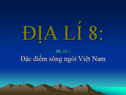 Bài 33. Đặc điểm sông ngòi Việt Nam