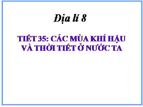 Bài 32. Các mùa khí hậu và thời tiết ở nước ta