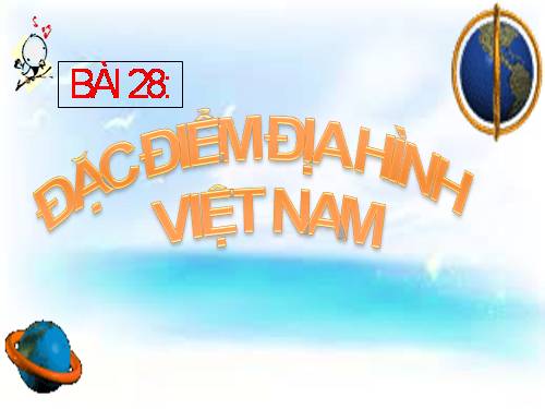 Bài 28. Đặc điểm địa hình Việt Nam