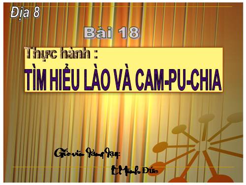 Bài 18. Thực hành: Tìm hiểu Lào và Cam-pu-chia