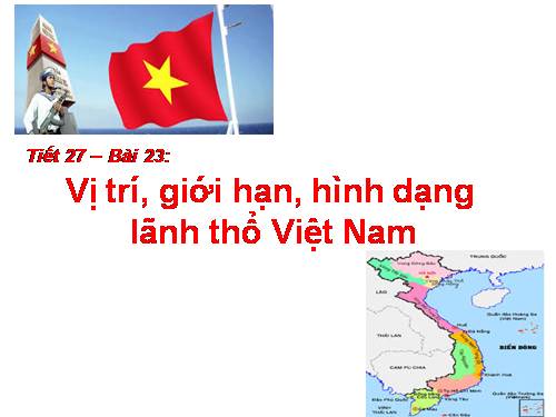 Bài 23. Vị trí, giới hạn, hình dạng lãnh thổ Việt Nam