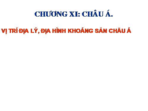 Bài 1. Vị trí địa lí, địa hình và khoáng sản