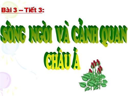 Bài 3. Sông ngòi và cảnh quan châu Á