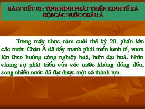 Bài 8. Tình hình phát triển kinh tế - xã hội ở các nước châu Á