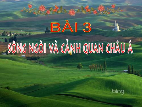 Bài 3. Sông ngòi và cảnh quan châu Á