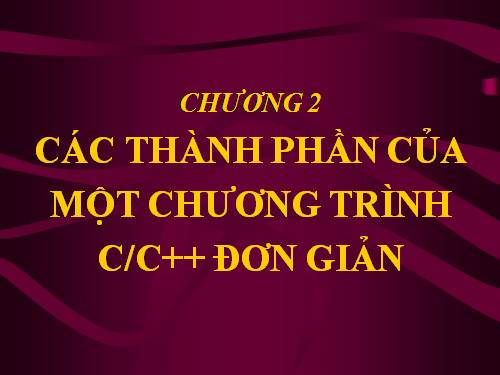 CÁC THÀNH PHẦN CỦA CT C++ ĐƠN GIẢN