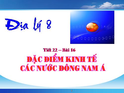 Bài 16. Đặc điểm kinh tế các nước Đông Nam Á